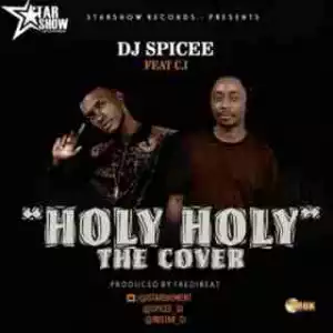 DJ Spicee - Holy Holy (Cover) ft. C.I